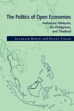 portada The Politics of Open Economies Paperback: Indonesia, Malaysia, the Philippines, and Thailand (Cambridge Asia-Pacific Studies) (en Inglés)