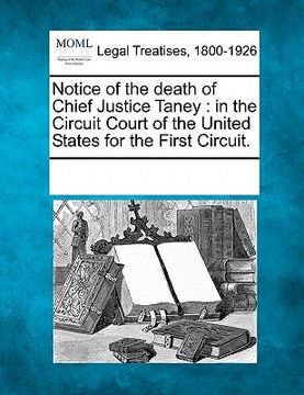 portada notice of the death of chief justice taney: in the circuit court of the united states for the first circuit. (en Inglés)