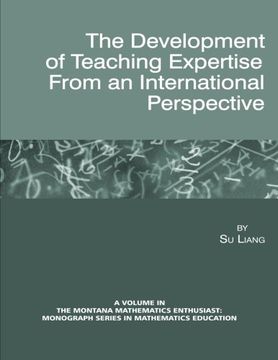 portada The Development of Teaching Expertise from an International Perspective (Montana Mathematics Enthusiast: Monograph Series in Mathemat)