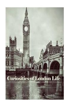 portada Curiosities of London Life: or, Phases, Physiological and Social, of the Great Metropolis (en Inglés)
