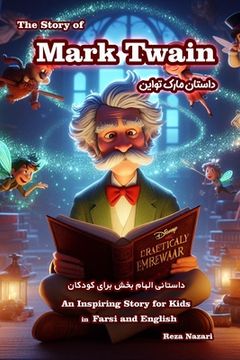 portada The Story of Mark Twain: An Inspiring Story for Kids in Farsi and English (in English)