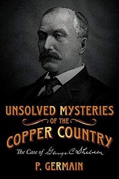 portada Unsolved Mysteries of the Copper Country: The Case of George c. Shelden (in English)