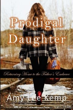 portada Prodigal Daughter- Returning Home to the Father's Embrace (in English)
