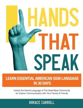 portada Hands That Speak: The Beauty and Power of American Sign Language Unlocking the Secret Language of the Deaf Community & Celebrating Its C (en Inglés)