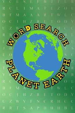 portada Word Search Planet Earth: Fun Activity Themed World Puzzle Book For Kids And Adults Word Finder Workbook Green Cover Travel Size (en Inglés)