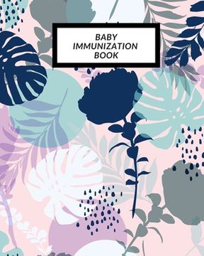 portada Baby Immunization Book: Child's Medical History To do Book, Baby 's Health keepsake Register & Information Record Log, Treatment Activities Tr (in English)