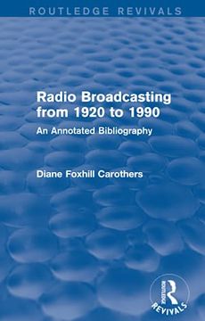 portada Routledge Revivals: Radio Broadcasting from 1920 to 1990 (1991): An Annotated Bibliography (en Inglés)