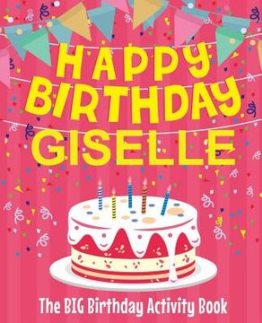 portada Happy Birthday Giselle - The Big Birthday Activity Book: (Personalized Children's Activity Book) (in English)