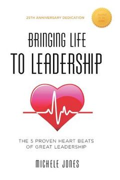 portada Bringing Life To Leadership: The 5 Proven Heartbeats Of Great Leadership (en Inglés)