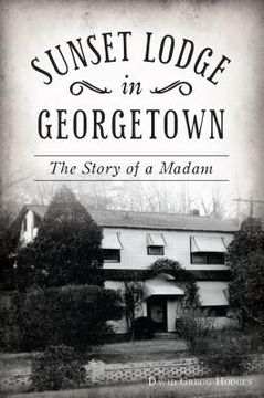 portada Sunset Lodge in Georgetown: The Story of a Madam (in English)