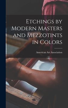 portada Etchings by Modern Masters and Mezzotints in Colors (en Inglés)