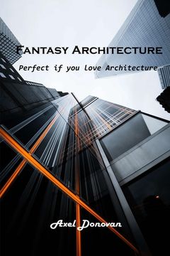 portada Fantasy Architecture: Perfect if you love Architecture (en Inglés)