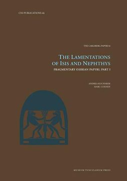 portada The Lamentations of Isis and Nephthys: Fragmentary Osirian Papyri, Part i (Volume 46) (Carsten Niebuhr Institute Publications) 