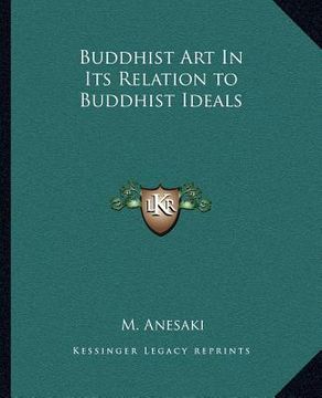 portada buddhist art in its relation to buddhist ideals (en Inglés)