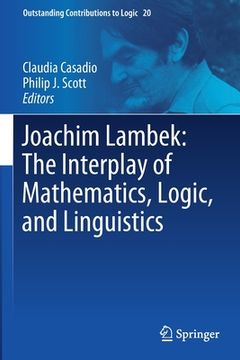 portada Joachim Lambek: The Interplay of Mathematics, Logic, and Linguistics (en Inglés)