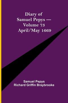 portada Diary of Samuel Pepys - Volume 73: April/May 1669 (in English)