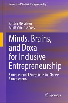 portada Minds, Brains, and Doxa for Inclusive Entrepreneurship: Entrepreneurial Ecosystems for Diverse Entrepreneurs (en Inglés)