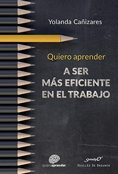 portada Quiero Aprender a ser más Eficiente en el Trabajo (in Spanish)