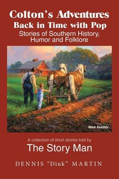 portada Colton's Adventures Back in Time with Pop: Stories of Southern History, Humor and Folklore (en Inglés)
