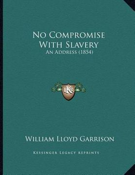 portada no compromise with slavery: an address (1854) (in English)
