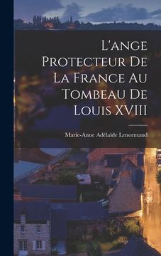 portada L'ange Protecteur De La France Au Tombeau De Louis XVIII (en Francés)
