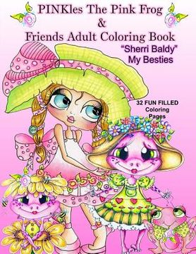 portada PINKles The Pink Frog & Friends Adult Coloring Book Sherri Baldy My Besties (en Inglés)
