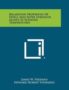 portada relaxation properties of steels and super strength alloys at elevated temperatures (in English)