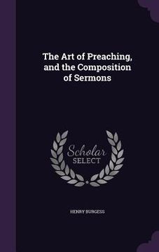 portada The Art of Preaching, and the Composition of Sermons (en Inglés)