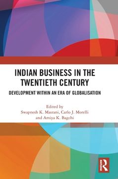 portada Indian Business in the Twentieth Century: Development Within an era of Globalisation (in English)