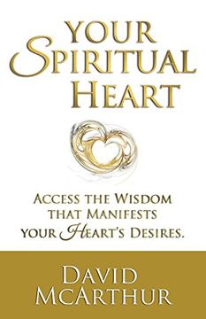portada Your Spiritual Heart: Access The Wisdom That Manifests Your Heart's Desires