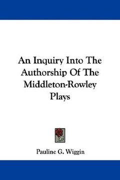 portada an inquiry into the authorship of the middleton-rowley plays (en Inglés)