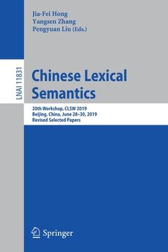 portada Chinese Lexical Semantics: 20th Workshop, Clsw 2019, Beijing, China, June 28-30, 2019, Revised Selected Papers (in English)