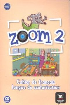 portada Zoom. Cahier de français langue de scolarisation. Con CD Audio. Per la Scuola elementare: Zoom 2 - Cahier d'activités - FLS + CD (Fls - Texto Frances)