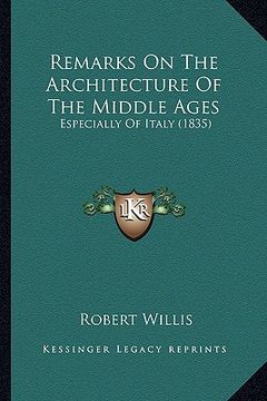 portada remarks on the architecture of the middle ages: especially of italy (1835) (en Inglés)