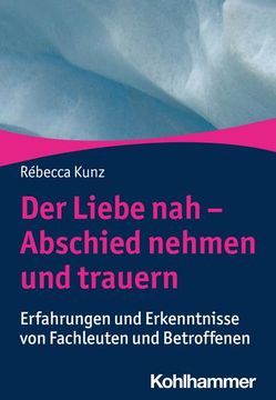 portada Der Liebe Nah - Abschied Nehmen Und Trauern: Erfahrungen Und Erkenntnisse Von Fachleuten Und Betroffenen (en Alemán)