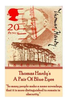 portada Thomas Hardy's A Pair Of Blue Eyes: "So many people make a name nowadays, that it is more distinguished to remain in obscurity." (en Inglés)