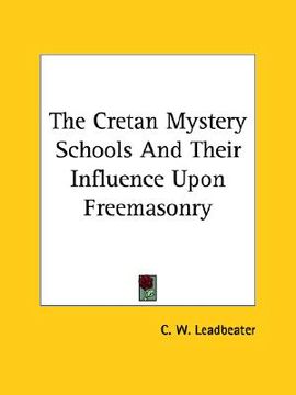 portada the cretan mystery schools and their influence upon freemasonry (en Inglés)