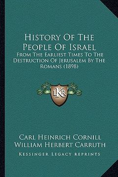portada history of the people of israel: from the earliest times to the destruction of jerusalem by the romans (1898) (en Inglés)