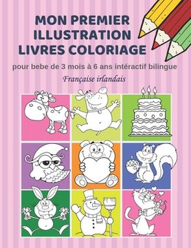 portada Mon premier illustration livres coloriage pour bebe de 3 mois à 6 ans intéractif bilingue Française irlandais: Couleurs livre fantastique enfant appre (en Francés)