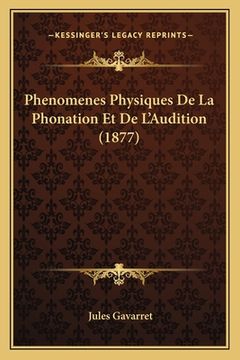 portada Phenomenes Physiques De La Phonation Et De L'Audition (1877) (in French)