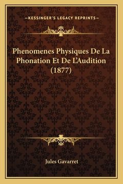 portada Phenomenes Physiques De La Phonation Et De L'Audition (1877) (en Francés)