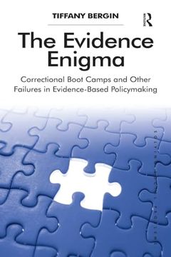 portada The Evidence Enigma: Correctional Boot Camps and Other Failures in Evidence-Based Policymaking (Solving Social Problems) (in English)