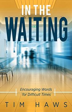 portada In the Waiting: Encouraging Words for Difficult Times (en Inglés)