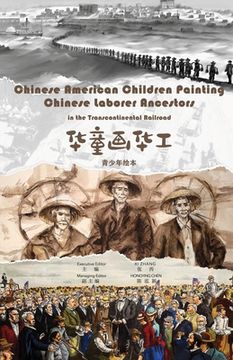 portada Chinese American Children Painting Chinese Ancestors in Transcontinental Railroad: 华童画华工 (en Inglés)