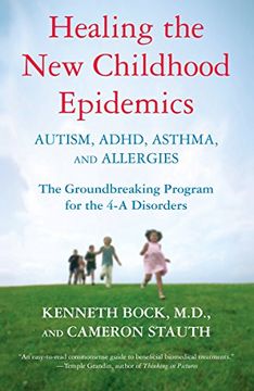 portada Healing the new Childhood Epidemics: Autism, Adhd, Asthma, and Allergies: The Groundbreaking Program for the 4-a Disorders (in English)
