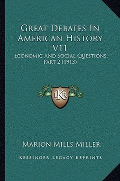 portada great debates in american history v11: economic and social questions, part 2 (1913) (in English)