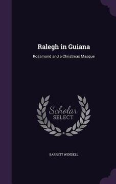 portada Ralegh in Guiana: Rosamond and a Christmas Masque (en Inglés)