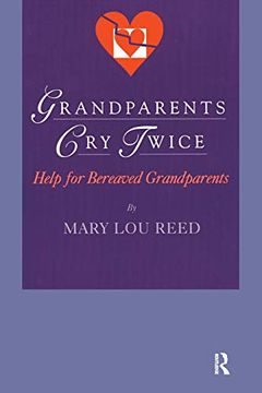 portada Grandparents cry Twice: Help for Bereaved Grandparents (in English)