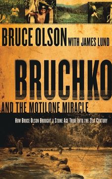 portada Bruchko and the Motilone Miracle: How Bruce Olson Brought a Stone Age South American Tribe Into the 21st Century (en Inglés)