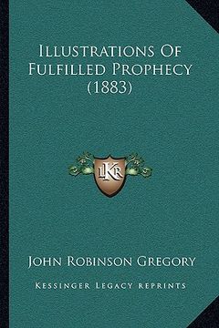 portada illustrations of fulfilled prophecy (1883) (in English)